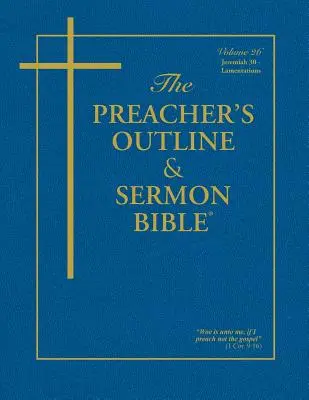 Kazateľská osnova a Biblia na kázanie: Jeremiáš (30-52) & Plač: Kráľa Jakuba - The Preacher's Outline & Sermon Bible: Jeremiah (30-52) & Lamentations: King James Version