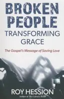 Zlomení ľudia, premieňajúca milosť - Broken People, Transforming Grace