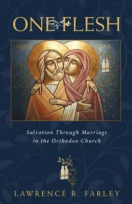 Jedno telo: Spása prostredníctvom manželstva v Pravoslávnej cirkvi - One Flesh: Salvation Through Marriage in the Orthodox Church