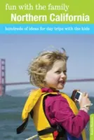 Zábava s rodinou Severná Kalifornia: Stovky nápadov na jednodňové výlety s deťmi, ôsme vydanie - Fun with the Family Northern California: Hundreds Of Ideas For Day Trips With The Kids, Eighth Edition