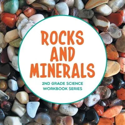 Horniny a minerály: Pracovný zošit pre 2. ročník ZŠ - Rocks and Minerals: 2nd Grade Science Workbook Series