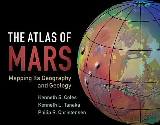 Atlas Marsu: Mapovanie jeho geografie a geológie - The Atlas of Mars: Mapping Its Geography and Geology