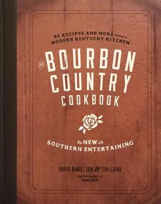 The Bourbon Country Cookbook (Kuchárska kniha krajiny Bourbon): Nové južanské zábavy: 95 receptov a viac z modernej kuchyne Kentucky - The Bourbon Country Cookbook: New Southern Entertaining: 95 Recipes and More from a Modern Kentucky Kitchen