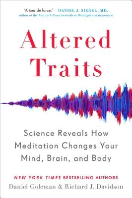 Zmenené vlastnosti: Veda odhaľuje, ako meditácia mení vašu myseľ, mozog a telo - Altered Traits: Science Reveals How Meditation Changes Your Mind, Brain, and Body