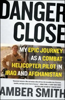 Nebezpečenstvo zblízka: Dôverné ohrozenie: Publikácia: Moja epická cesta bojového pilota vrtuľníka v Iraku a Afganistane - Danger Close: My Epic Journey as a Combat Helicopter Pilot in Iraq and Afghanistan