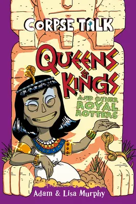 Corpse Talk: Kráľovné a králi a iní kráľovskí hnilobníci - Corpse Talk: Queens and Kings and Other Royal Rotters
