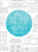 Miluj dom, v ktorom bývaš: 40 spôsobov, ako zlepšiť svoj domov a zmeniť svoj život - Love the House You're in: 40 Ways to Improve Your Home and Change Your Life