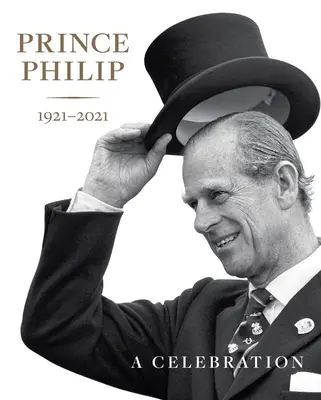 Princ Philip 1921-2021: Oslavy - Prince Philip 1921-2021: A Celebration