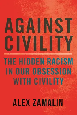 Proti slušnosti: Skrytý rasizmus v našej posadnutosti slušnosťou - Against Civility: The Hidden Racism in Our Obsession with Civility
