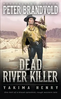 Zabijak od mŕtvej rieky: Klasický westernový román - Dead River Killer: A Western Fiction Classic