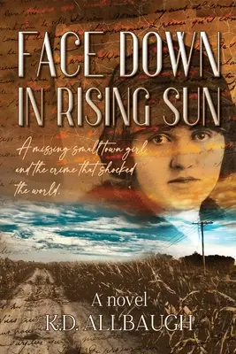 Face Down In Rising Sun (Tvárou k vychádzajúcemu slnku): Nezvestné dievča z malého mesta a zločin, ktorý šokoval svet - Face Down In Rising Sun: A Missing Small Town Girl and the Crime That Shocked the World