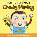 Ako nakŕmiť svoju drzú opicu - How to Feed Your Cheeky Monkey