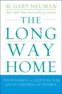 Dlhá cesta domov: Účinný štvorstupňový plán pre dospelé deti po rozvode - The Long Way Home: The Powerful 4-Step Plan for Adult Children of Divorce