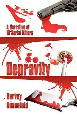 Skazenosť: Rozprávanie o 16 sériových vrahoch - Depravity: A Narrative of 16 Serial Killers