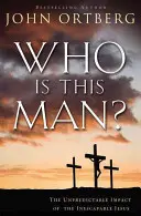 Kto je tento muž?: Nepredvídateľný vplyv nevyhnutného Ježiša - Who Is This Man?: The Unpredictable Impact of the Inescapable Jesus