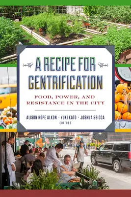 Recept na gentrifikáciu: Potraviny, moc a odpor v meste - A Recipe for Gentrification: Food, Power, and Resistance in the City