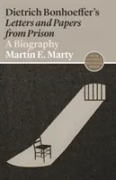 Listy a dokumenty Dietricha Bonhoeffera z väzenia: Životopis - Dietrich Bonhoeffer's Letters and Papers from Prison: A Biography