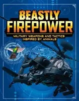 Zvieracia palebná sila - vojenské zbrane a taktika inšpirované zvieratami - Beastly Firepower - Military Weapons and Tactics Inspired by Animals