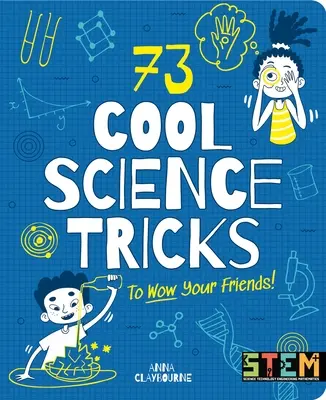 73 parádnych vedeckých trikov, ktorými ohromíte svojich priateľov! - 73 Cool Science Tricks to Wow Your Friends!