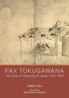 Pax Tokugawana - Kultúrny rozkvet Japonska, 1603-1853 - Pax Tokugawana - The Cultural Flowering of Japan, 1603-1853