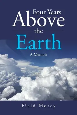 Štyri roky nad zemou: Spomienky - Four Years Above the Earth: A Memoir