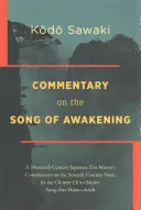Komentár k Piesni o prebudení: Komentár japonského zenového majstra dvadsiateho storočia k básni čínskeho majstra č'-anu Jünga zo siedmeho storočia - Commentary on the Song of Awakening: A Twentieth Century Japanese Zen Master's Commentary on the Seventh Century Poem by the Chinese Ch'an Master Yung