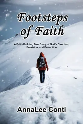 Stopy viery: Vydajte sa po stopách viery: Pravdivý príbeh o Božom vedení, zabezpečení a ochrane - Footsteps of Faith: A Faith-Building True Story of God's Direction, Provision, and Protection