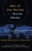 Vojna svetov na sociálnych sieťach: Sprostredkovaná komunikácia v čase krízy - War of the Worlds to Social Media: Mediated Communication in Times of Crisis