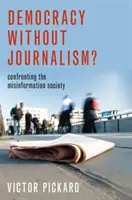 Demokracia bez žurnalistiky?: Konfrontácia s dezinformačnou spoločnosťou - Democracy Without Journalism?: Confronting the Misinformation Society