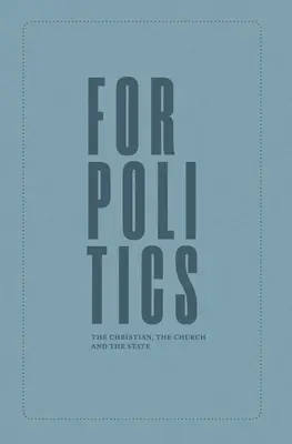 Pre politiku: Kresťan, Cirkev a štát - For Politics: The Christian, the Church and the State