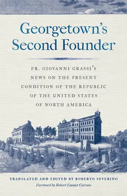 Druhý zakladateľ Georgetownu: Giovanni Grassi o súčasnom stave republiky v Spojených štátoch severoamerických - Georgetown's Second Founder: Fr. Giovanni Grassi's News on the Present Condition of the Republic of the United States of North America