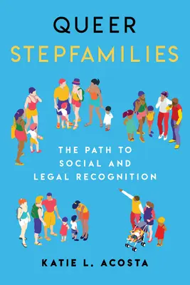 Queer Stepfamilies: Cesta k spoločenskému a právnemu uznaniu - Queer Stepfamilies: The Path to Social and Legal Recognition