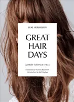Dni skvelých vlasov: a ako ich mať - Great Hair Days: & How to Have Them