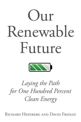 Naša obnoviteľná budúcnosť: Budúcnosť obnoviteľných zdrojov energie: Pripravujeme cestu pre stopercentne čistú energiu - Our Renewable Future: Laying the Path for One Hundred Percent Clean Energy