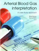 Interpretácia plynov v arteriálnej krvi - prístup založený na prípadovej štúdii - Arterial Blood Gas Interpretation - A Case Study Approach