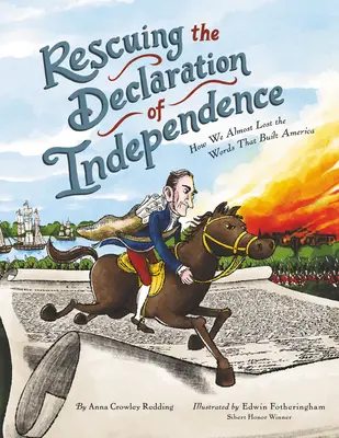 Záchrana Deklarácie nezávislosti: Ako sme takmer stratili slová, ktoré vybudovali Ameriku - Rescuing the Declaration of Independence: How We Almost Lost the Words That Built America