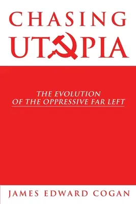 Honba za utópiou: Vývoj utláčateľskej krajnej ľavice - Chasing Utopia: The Evolution of the Oppressive Far Left