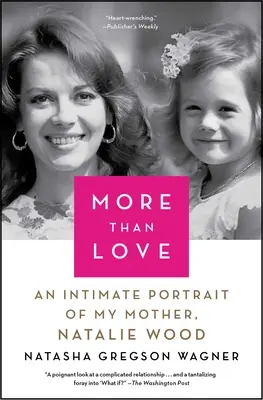 Viac ako láska: Natalie Wagnerová: Intimný portrét mojej matky - More Than Love: An Intimate Portrait of My Mother, Natalie Wagner