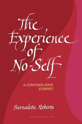 Skúsenosť ne-ja: Kontemplatívna cesta, revidované vydanie (The Experience of No-Self: A Contemplative Journey, Revised Edition) - The Experience of No-Self: A Contemplative Journey, Revised Edition (Revised)