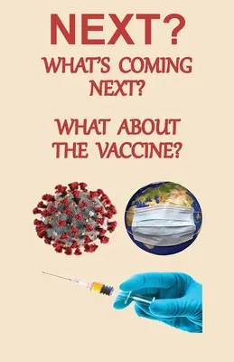 NEXT? Čo bude ďalej? Čo s vakcínou - NEXT? What's Coming Next? What About the Vaccine