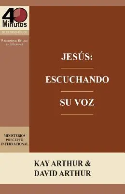 Jess: Escuchando Su Voz - Un Estudio de Marcos 7-13 / Ježiš: Počúvanie jeho hlasu - štúdium Markovho evanjelia 7 -13 - Jess: Escuchando Su Voz - Un Estudio de Marcos 7-13 / Jesus: Listening for His Voice - A Study of Mark 7 -13