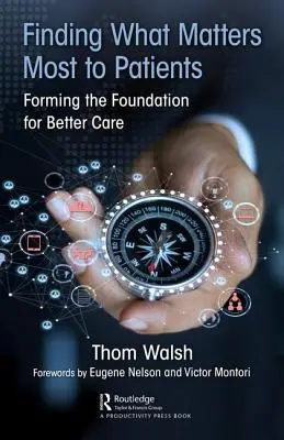 Zistiť, čo je pre pacientov najdôležitejšie: Vytváranie základov pre lepšiu starostlivosť - Finding What Matters Most to Patients: Forming the Foundation for Better Care