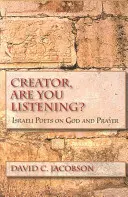 Stvoriteľ, počúvaš?: Izraelskí básnici o Bohu a modlitbe - Creator, Are You Listening?: Israeli Poets on God and Prayer