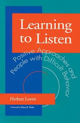 Naučiť sa počúvať: Pozitívne prístupy a ľudia s problémovým správaním - Learning to Listen: Positive Approaches and People with Difficult Behavior