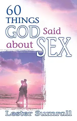 60 vecí, ktoré Boh povedal o sexe - 60 Things God Said about Sex