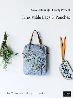 Yoko Saito & Quilt Party predstavujú neodolateľné tašky a vrecká - Yoko Saito & Quilt Party Present Irresistible Bags & Pouches