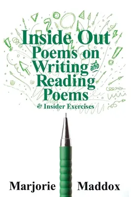 Inside Out: Básne o písaní a čítaní básní so zasvätenými cvičeniami - Inside Out: Poems on Writing and Reading Poems with Insider Exercises