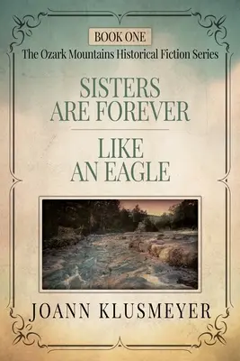 Sestry sú večné a Ako orol: Antológia južanskej historickej beletrie - Sisters are Forever and Like an Eagle: An Anthology of Southern Historical Fiction