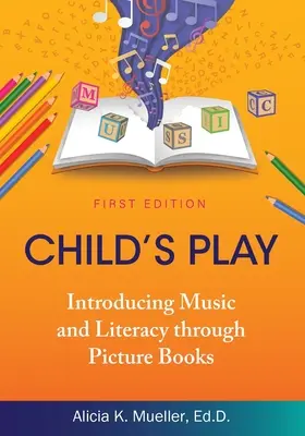 Detská hra: Predstavenie hudby a gramotnosti prostredníctvom obrázkových kníh - Child's Play: Introducing Music and Literacy through Picture Books