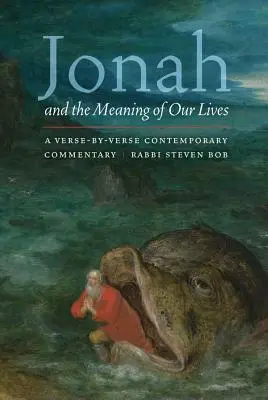 Jonáš a zmysel nášho života: Jonáš: súčasný komentár po veršoch - Jonah and the Meaning of Our Lives: A Verse-By-Verse Contemporary Commentary